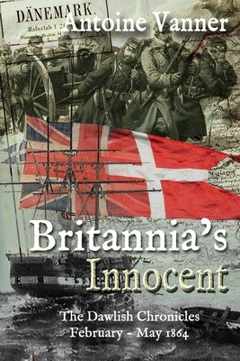 Britannia's Innocent: The Dawlish Chronicles February - May 1864 by Vanner, Antoine