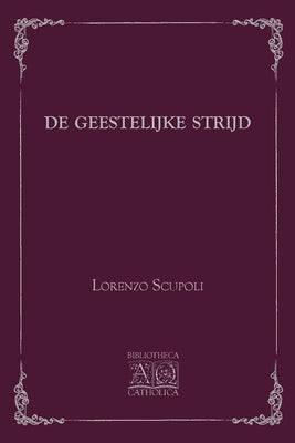 De Geestelijke Strijd by Scupoli, Lorenzo