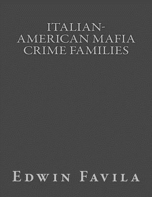 Italian-American Mafia Crime Families by Favila, Edwin