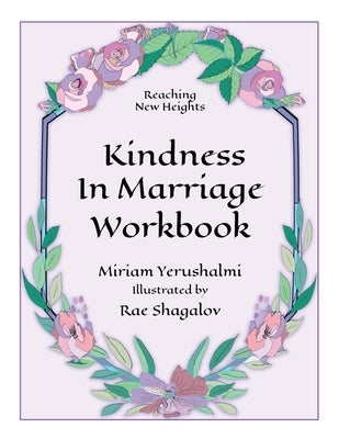 Reaching New Heights Through Kindness in Marriage Workbook by Yerushalmi, Miriam