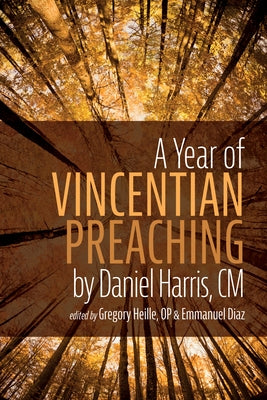 A Year of Vincentian Preaching by Daniel Harris, CM by Heille, Gregory Op