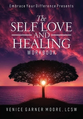 The Self Love and Healing Workbook by Garner Moore, Venice
