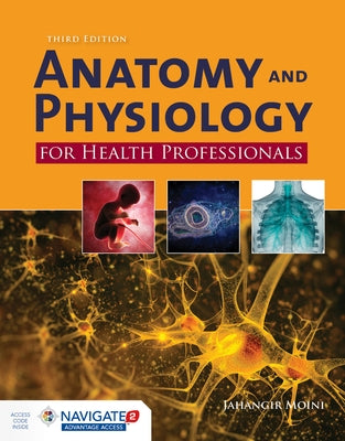 Anatomy and Physiology for Health Professionals Third Edition by Moini, Jahangir