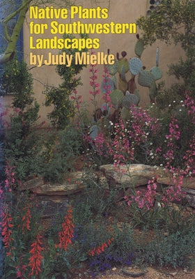 Native Plants for Southwestern Landscapes by Mielke, Judy