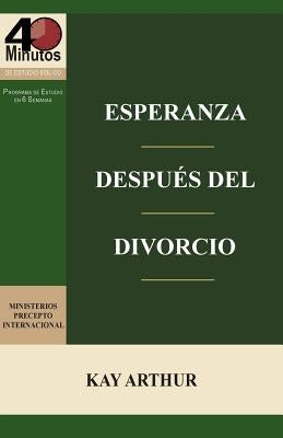 Esperanza Después del Divorcio (6 Lecciones) / Finding Hope after Divorce (6-week study) by Arthur, Kay