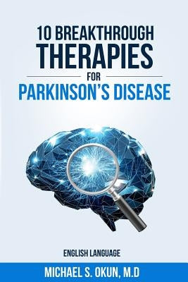 10 Breakthrough Therapies for Parkinson's Disease: English Edition by Okun MD, Michael S.