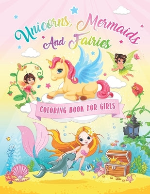 Unicorns, Mermaids And Fairies Coloring Book For Girls: Cute Fantasy And Fairytale Coloring Book For Girls by Publishing, D. J.