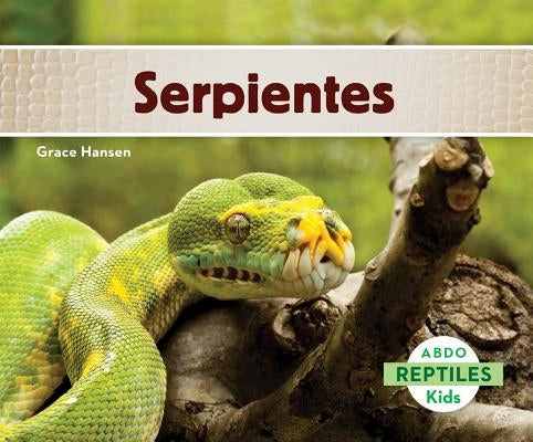 Serpientes (Snakes) (Spanish Version) by Hansen, Grace