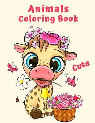 Cute Animals Coloring Book: A Coloring Book Cute and Lovable Baby Animals for Little Kids Age 2-4, 4-8, Boys & Girls, Preschool and Kindergarten f by Books, Coloring