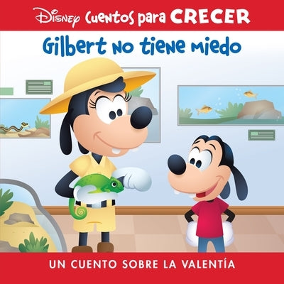 Disney Cuentos Para Crecer Gilbert No Tiene Miedo (Disney Growing Up Stories Gilbert Is Not Afraid): Un Cuento Sobre La Valentía (a Story about Braver by Pi Kids
