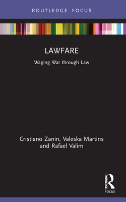 Lawfare: Waging War through Law by Martins, Cristiano Zanin