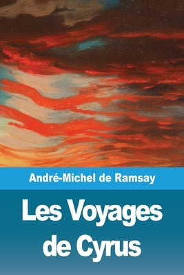 Les Voyages de Cyrus by de Ramsay, Andr&#233;-Michel
