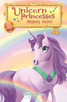 Unicorn Princesses 4: Prism's Paint by Bliss, Emily