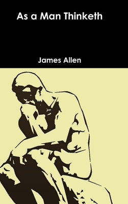 As a Man Thinketh by Allen, James