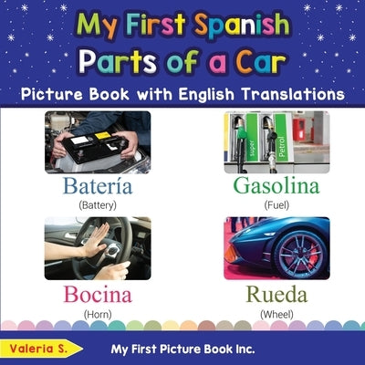 My First Spanish Parts of a Car Picture Book with English Translations: Bilingual Early Learning & Easy Teaching Spanish Books for Kids by S, Valeria