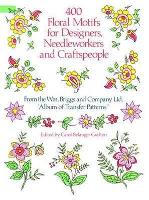 400 Floral Motifs for Designers, Needleworkers and Craftspeople by Briggs &. Co