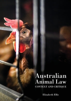 Australian Animal Law: Context and Critique by Ellis, Elizabeth