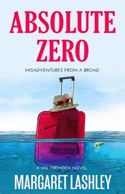 Absolute Zero: Misadventures From A Broad by Lashley, Margaret