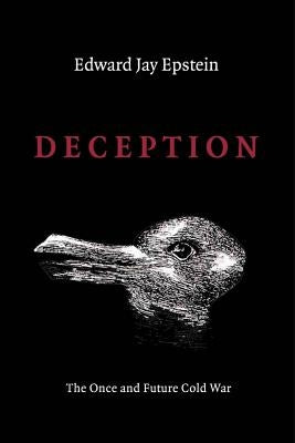 Deception: The Invisible War Between the KGB and CIA by Epstein, Edward Jay