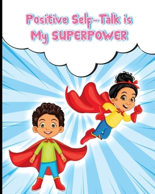 Positive Self-Talk Is My Superpower by Yourladderup