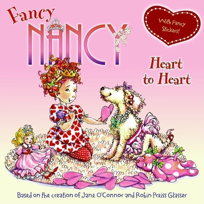 Fancy Nancy: Heart to Heart: A Valentine's Day Book for Kids [With Sticker(s)] by O'Connor, Jane