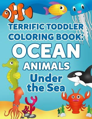 Coloring Books for Toddlers: Ocean Animal Coloring Book for Kids: Under the Sea Animals to Color for Early Childhood Learning, Preschool Prep, and by Winters, Allison