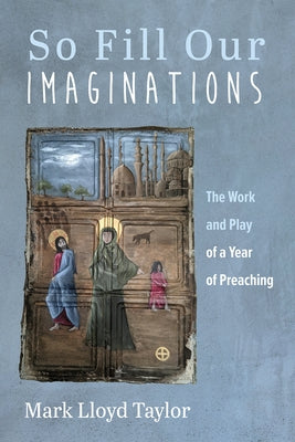 So Fill Our Imaginations by Taylor, Mark Lloyd