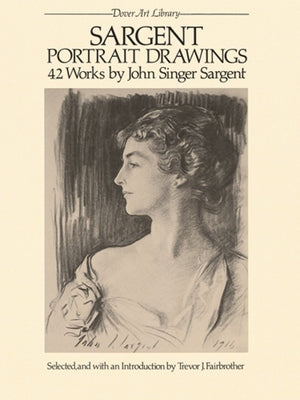 Sargent Portrait Drawings: 42 Works by Sargent, John Singer