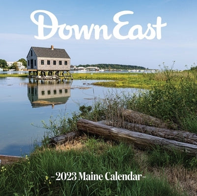 2023 Maine Wall Calendar by Down East by Down East Magazine