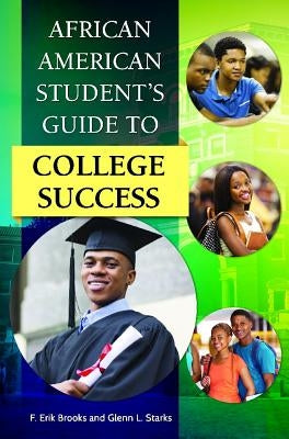 African American Student's Guide to College Success by Brooks, F. Erik