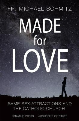 Made for Love: Same-Sex Attraction and the Catholic Church by Schmitz, Michael