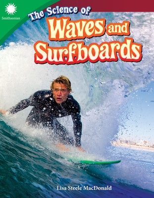 The Science of Waves and Surfboards by Steele MacDonald, Lisa