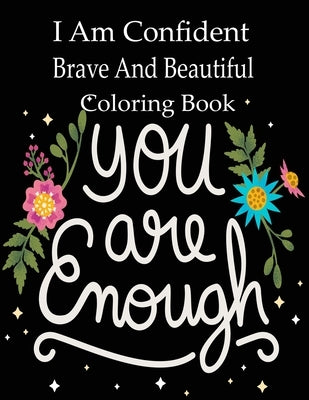 I Am Confident Brave And Beautiful Coloring Book: A Coloring Book for Girls by Grate Press, Nr