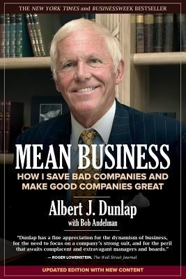 Mean Business: How I Save Bad Companies and Make Good Companies Great by Andelman, Bob