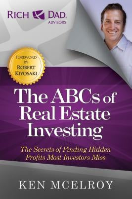 The ABCs of Real Estate Investing: The Secrets of Finding Hidden Profits Most Investors Miss by McElroy, Ken