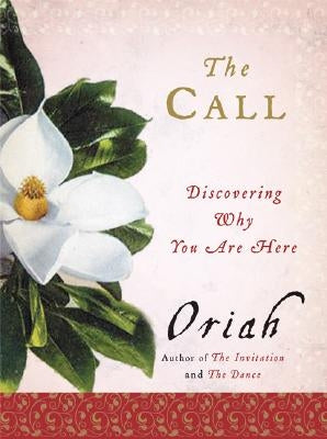 The Call: Discovering Why You Are Here by Oriah