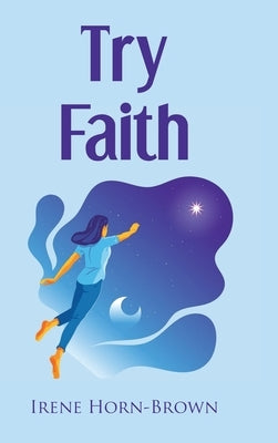 Try Faith by Horn-Brown, Irene