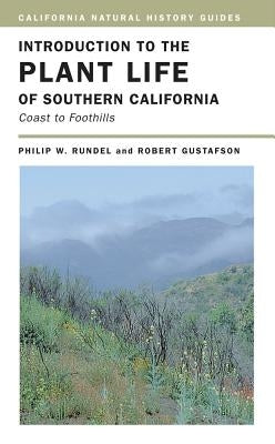 Introduction to the Plant Life of Southern California: Coast to Foothills Volume 85 by Rundel, Philip