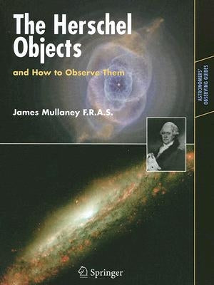 The Herschel Objects and How to Observe Them by Mullaney, James