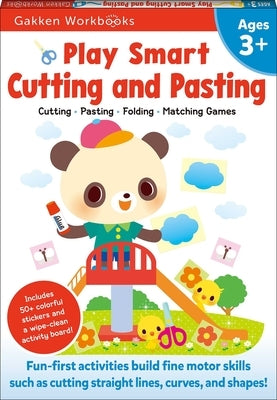 Play Smart Cutting and Pasting Age 3+: Preschool Activity Workbook with Stickers for Toddlers Ages 3, 4, 5: Build Strong Fine Motor Skills: Basic Scis by Gakken Early Childhood Experts