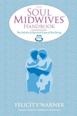 Soul Midwives' Handbook by Warner, Felicity