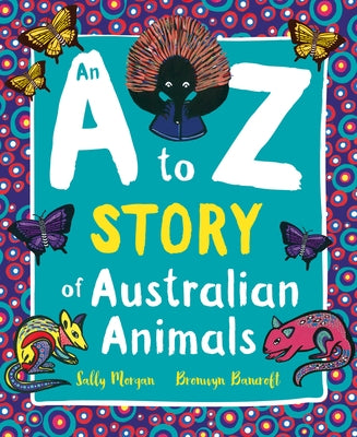 An A to Z Story of Australian Animals by Bancroft, Bronwyn