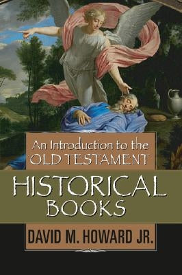 An Introduction to the Old Testament Historical Books by Howard Jr, David M.