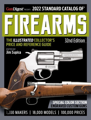 2022 Standard Catalog of Firearms, 32nd Edition: The Illustrated Collector's Price and Reference Guide by Supica, Jim