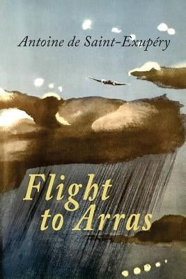 Flight to Arras by Saint-Exupery, Antoine De