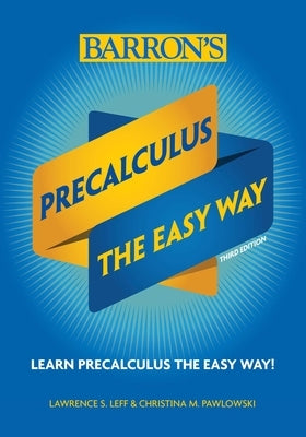 Precalculus: The Easy Way by Pawlowski-Polanish, Christina