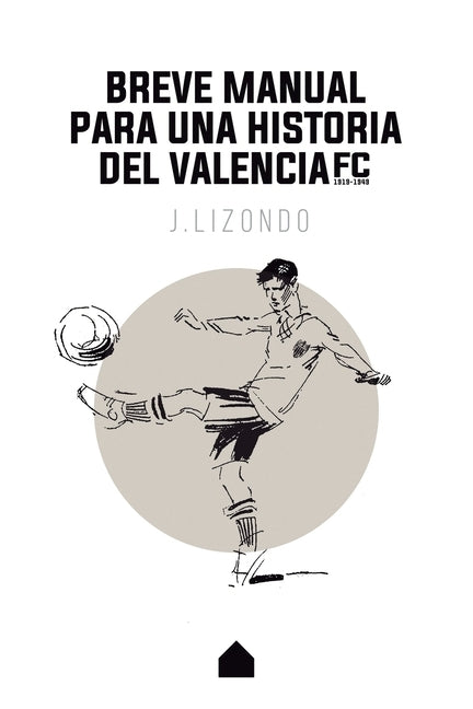 Breve manual para una historia del Valencia F.C. by Lizondo, J.