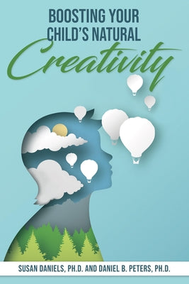 Boosting Your Child's Natural Creativity by Daniels Phd, Susan