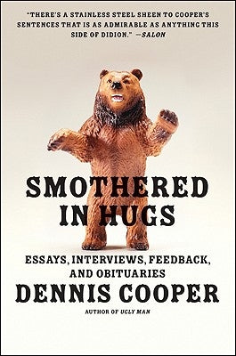 Smothered in Hugs: Essays, Interviews, Feedback, and Obituaries by Cooper, Dennis