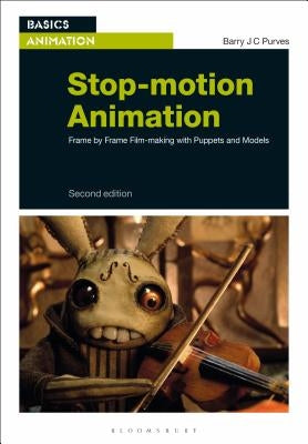 Stop-Motion Animation: Frame by Frame Film-Making with Puppets and Models by Purves, Barry Jc